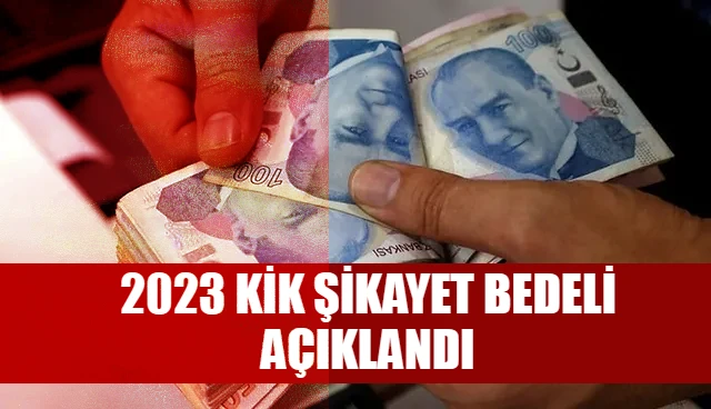 kik şikayet bedeli 2023 açıklandı
